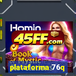plataforma 76q